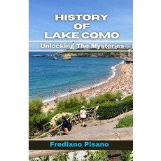 (영문도서) History Of Lake como: Unlocking The Mysteries Paperback, Independently Published, English, 9798884000629