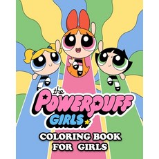 The Powerpuff Girls Coloring Book for Girls: Coloring All Your Favorite Characters in The Powerpuff ... Paperback, Independently Published