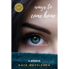 (영문도서) Ways to Come Home Paperback, Katherine Mathieson, English, 9781925183665