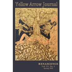 (영문도서) Yellow Arrow Journal Renascence: Vol. VI No. 1 Spring 2021 Paperback, Yellow Arrow Publishing, English, 9781735023052