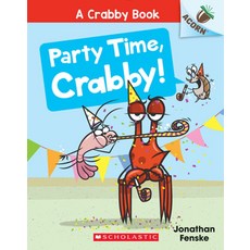 A Crabby Book 6: Party Time Crabby!, Scholastic, A Crabby Book 6: Party Time,.., Jonathan Fenske, Fenske, Jon..