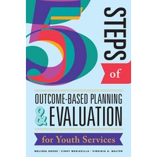 (영문도서) Five Steps of Outcome-Based Planning & Evaluation for Youth Services Paperback, ALA Editions, English, 9780838937327