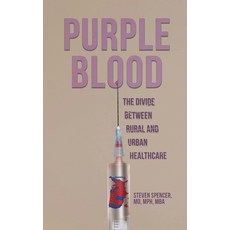 (영문도서) Purple Blood: The Divide Between Rural and Urban Healthcare Hardcover, Dorrance Publishing Co., English, 9798894991085