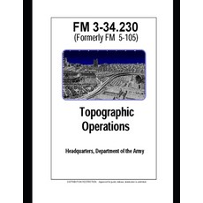 FM 3-34.230 Topographic Operations Paperback, Independently Published, English, 9798732590814