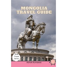 (영문도서) Mongolia Travel Guide Paperback, Independently Published, English, 9798398447972