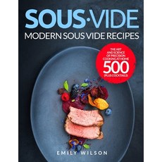 Sous Vide: Modern Sous Vide Recipes - The Art and Science of Precision Cooking at Home 500 - Plus Co... Paperback, Independently Published, English, 9798550336847