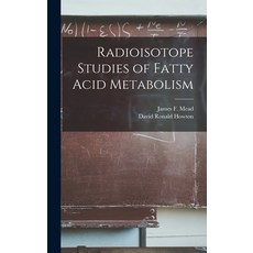(영문도서) Radioisotope Studies of Fatty Acid Metabolism Hardcover, Hassell Street Press, English, 9781013996214
