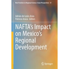 (영문도서) Nafta's Impact on Mexico's Regional Development Paperback, Springer, English, 9789811631702