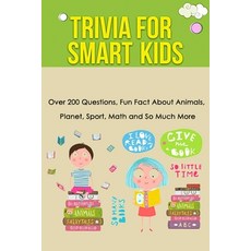 Trivia for Smart Kids: Over 200 Questions Fun Fact About Animals Planet Sport Math and So Much M... Paperback, Independently Published, English, 9798562240057