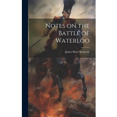 (영문도서) Notes on the Battle of Waterloo Hardcover, Legare Street Press, English, 9781019567302