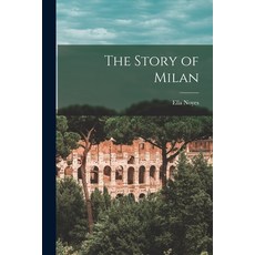 (영문도서) The Story of Milan Paperback, Legare Street Press, English, 9781016568623