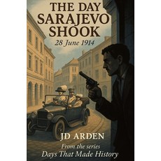 (영문도서)The Day Sarajevo Shook: 28 June 1914 Paperback, Independently Published, English, 9798264504617