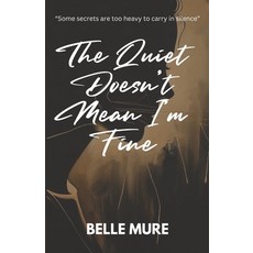 (영문도서)The Quiet Doesn't Mean I'm Fine Paperback, Independently Published, English, 9798293921812