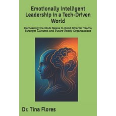 (영문도서)Emotionally Intelligent Leadership in a Tech-Driven World: Harnessing the EI/AI... Paperback, Independently Published, English, 9798264605321