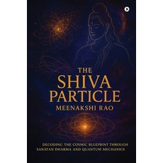(영문도서)The Shiva Particle: Where Ancient Wisdom Meets Quantum Frontiers Paperback, Notion Press, English, 9798900079493