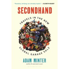 (영문도서) Secondhand: Travels in the New Global Garage Sale Paperback, Bloomsbury Publishing, English, 9781635570113
