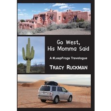 (영문도서) Go West His Momma Said: A #LeapFrogs Travelogue Paperback, Tmp Books, English, 9781948026550