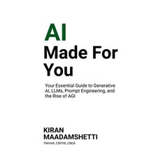 (영문도서) AI Made For You: Your Essential Guide to Generative AI LLMs Prompt Engineerin... Paperback, Notion Press, English, 9798896730880