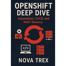 (英文圖書)OpenShift Deep Dive: Automation CI/CD and Multi-Tenancy 平裝版, Independently Published, 英文