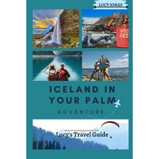 (영문도서) Iceland in Your Palm: Embark on an Unforgettable Journey to Iceland Paperback, Independently Published, English, 9798854316217