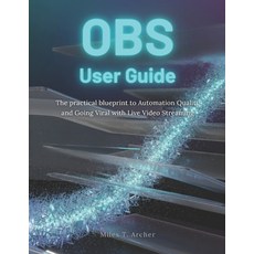 (영문도서)Obs User Guide: The practical blueprint to Automation Quality and Going Viral wi... Paperback, Independently Published, English, 9798271074905