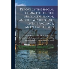 (영문도서) Report of the Special Committee on the Magdalen Islands and the Western Part of This Provinc... Paperback, Legare Street Press, English, 9781013576546