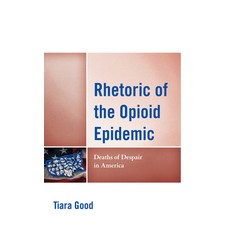 (영문도서) Rhetoric of the Opioid Epidemic: Deaths of Despair in America Hardcover, Lexington Books, English, 9781793626196