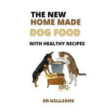 The New Home Made Dog Food: The New Home Made Dog Food with Healthy Recipes Paperback, Independently Published, English, 9798597578521