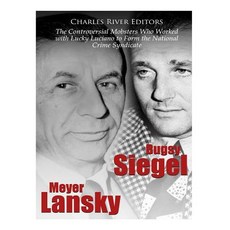 (영문도서) Bugsy Siegel and Meyer Lansky: The Controversial Mobsters Who Worked with Lucky Luciano to Fo... Paperback, Createspace Independent Pub..., English, 9781727310283