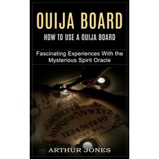 (영문도서) Ouija Board: How to Use a Ouija Board (Fascinating Experiences With the Mysterious Spirit Ora... Paperback, Oliver Leish, English, 9781774855669