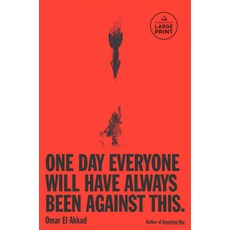 (영문도서) One Day Everyone Will Have Always Been Against This Paperback, Random House Large Print Pu..., English, 9798217070251