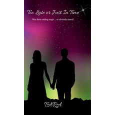 (英文圖書)Too Late or Just In Time: Was their ending tragic ... or divinely timed? 精裝版, Notion Press, 英文