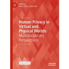 (영문도서) Human Privacy in Virtual and Physical Worlds: Multidisciplinary Perspectives Hardcover, Palgrave MacMillan, English, 9783031510625