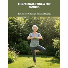 (英文圖書)FUNCTIONAL FITNESS FOR SENIORS Daily Exercises for Strength Balance and Mobility 平裝版, Independently Published, 英文