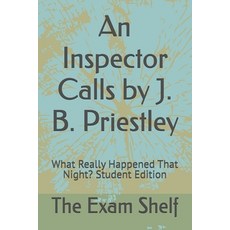 (영문도서)An Inspector Calls by J. B. Priestley: What Really Happened That Night? Student... Paperback, Independently Published, English, 9798274245395