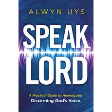 (영문도서)Speak Lord: A Practical Guide to Hearing and Discerning God's Voice Paperback, Charisma House, English, 9781636415253