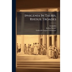 (영문도서)Iphigenia In Tauris. Rhesus. Troades Paperback, Nabu Press, English, 9781175483966