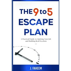(영문도서)The 9 to 5 Escape Plan: A Practical Guide to Quitting Your Job and Building Real... Paperback, Independently Published, English, 9798275159134