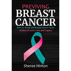 (英文圖書)Previving Breast Cancer: Born to Break the Breast Cancer Cycle: A Story of Love ... 平裝版, Independently Published, 英文