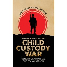 (英文圖書)Preparing For the Child Custody War: Win The Battle and the War 精裝版, Genghis Shakhan & Chelsea W..., 英文