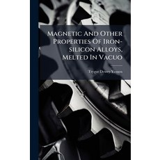 (영문도서)Magnetic And Other Properties Of Iron-silicon Alloys Melted In Vacuo Hardcover, Hutson Street Press, English, 9781024641035