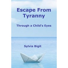 (영문도서) Escape From Tyranny: Through a Child's Eyes Paperback, Sb Publishing, English, 9781737924333
