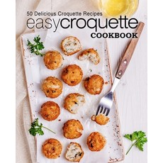 (영문도서) Easy Croquette Cookbook: 50 Delicious Croquette Recipes (2nd Edition) Paperback, Independently Published, English, 9781686106927