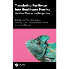 (영문도서)Translating Resilience Into Healthcare Practice: Multilevel Theories and Perspec... Hardcover, CRC Press, English, 9781032776989