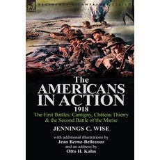 (영문도서) The Americans in Action 1918-The First Battles: Cantigny Chateau Thierry & the Second Battl... Hardcover, Leonaur Ltd, English, 9781782822592