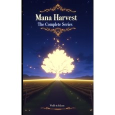 (영문도서) Mana Harvest The Complete Series: A Cozy Fantasy Paperback, Independently Published, English, 9798312485257