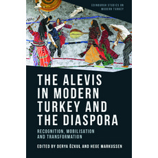 (영문도서) The Alevis in Modern Turkey and the Diaspora: Recognition Mobilisation and Transformation Paperback, Edinburgh University Press, English, 9781474492034