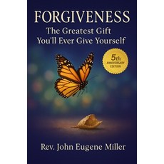 (영문도서)Forgiveness: The Greatest Gift You'll Ever Give Yourself 5th Anniversary Edition Paperback, Independently Published, English, 9798268906691