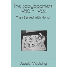 (영문도서)The Babyboomers: 1946 - 1964: They Served with Honor Paperback, Independently Published, English, 9798263873745