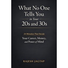 (영문도서)What No One Tells You in Your 20s and 30s: 24 Mistakes That Decide Your Career ... Paperback, Independently Published, English, 9798244218886 Independently Published, English, 9798244218886